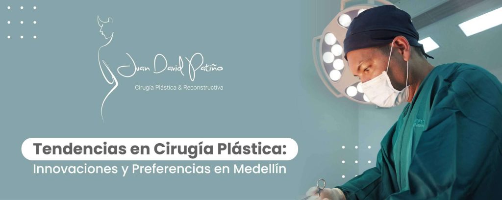 Tendencias en Cirugía Plástica en Medellín - Dr. Juan David Patiño