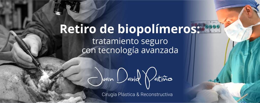 Retiro de biopolímeros en Medellín tratamiento seguro cirugía plástica